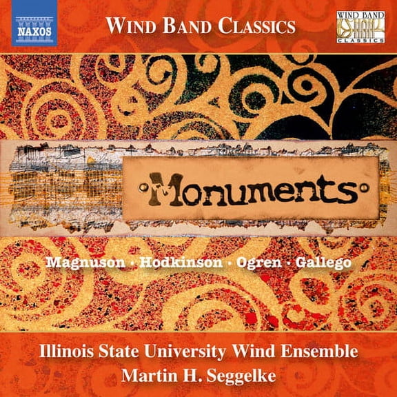 Gallego / Haecker / Illinois State University Wind - Monuments - Music for Wind Symphony - Music & Performance - CD