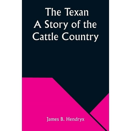 The Texan A Story of the Cattle Country, (Paperback)