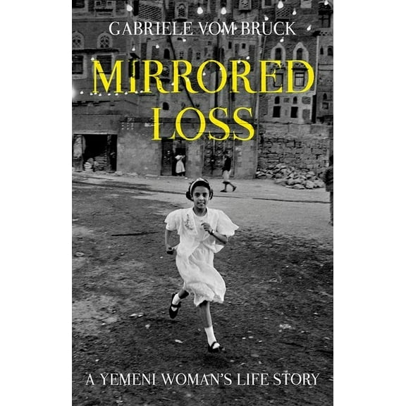 Mirrored Loss: A Yemeni Woman's Life Story, (Hardcover)
