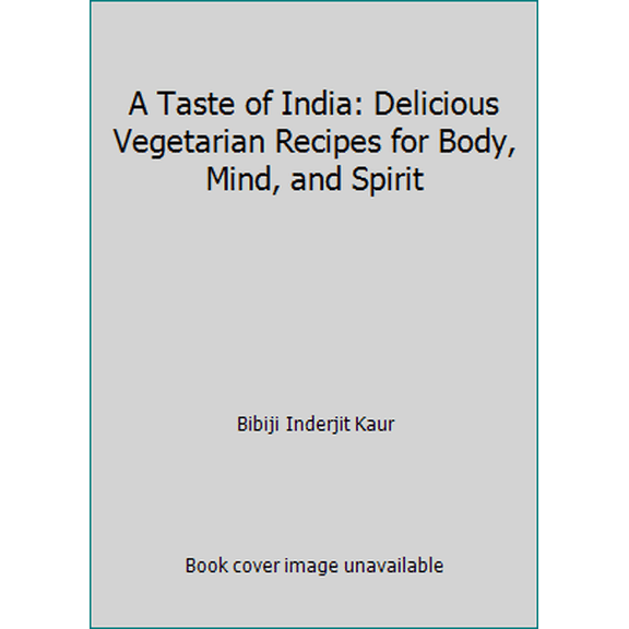 Pre-Owned A Taste of India: Delicious Vegetarian Recipes for Body, Mind, and Spirit (Paperback) 0895090511 9780895090515