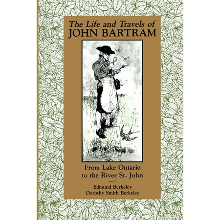 The Life and Travels of John Bartram from Lake Ontario to the River St
John Epub-Ebook