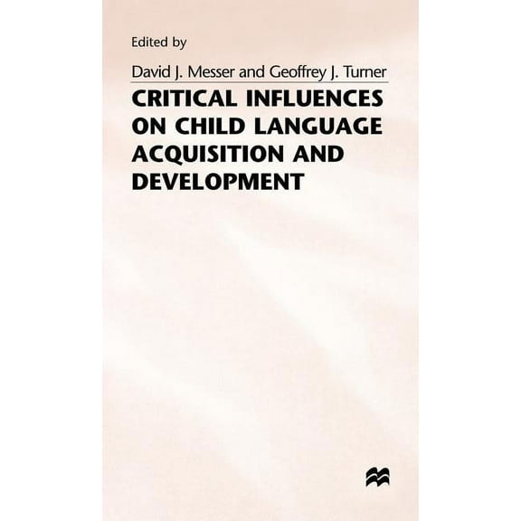Critical Influences on Child Language Acquisition and Development, (Hardcover)