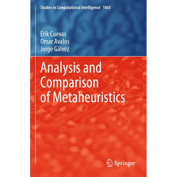 Studies in Computational Intelligence Analysis and Comparison of Metaheuristics, Book 1063, (Paperback)