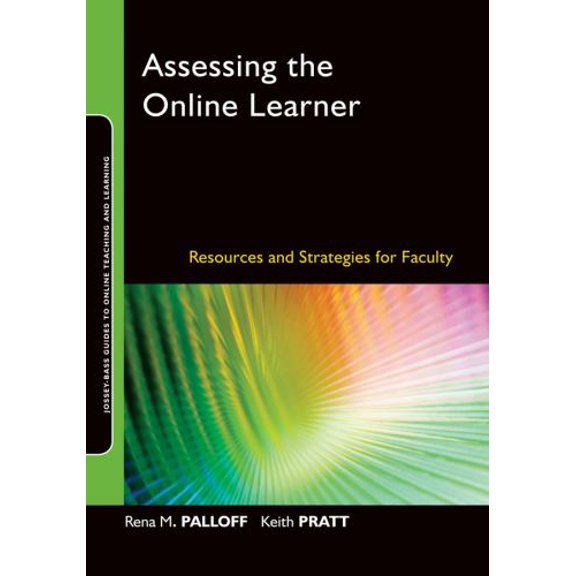 Pre-Owned Assessing the Online Learner: Resources and Strategies for Faculty: 7 (Jossey-Bass Guides to Online Teaching and Learning) Paperback