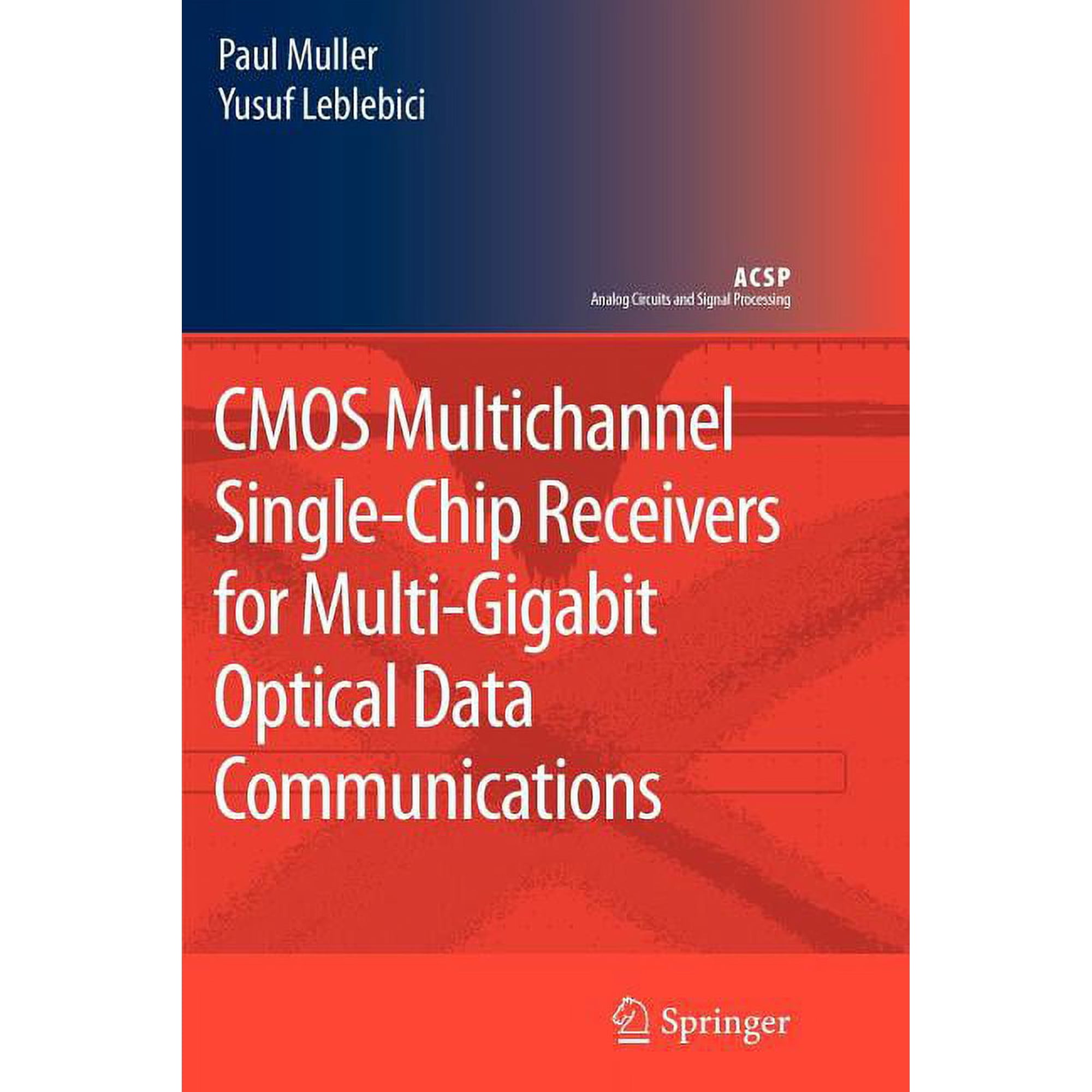 Analog Circuits and Signal Processing CMOS Multichannel Single-Chip Receivers for Multi-Gigabit Optical Data Communications, (Paperback)