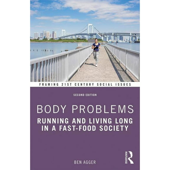 Framing 21st Century Social Issues Body Problems: Running and Living Long in a Fast-Food Society, (Paperback)