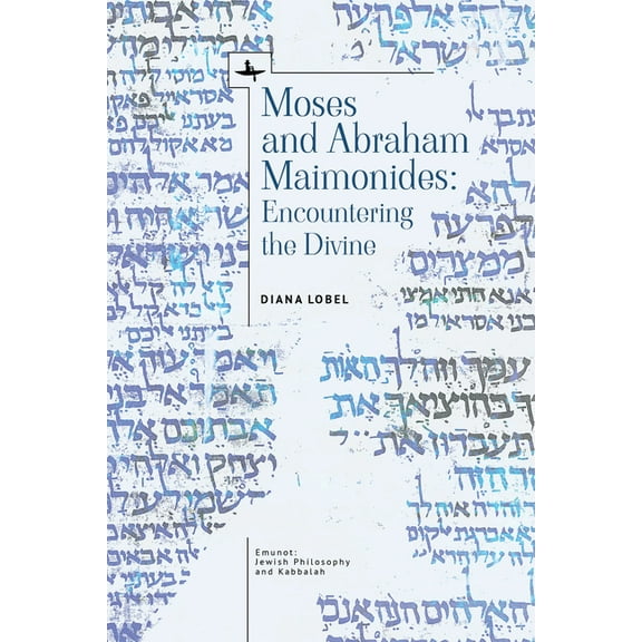 Emunot: Jewish Philosophy and Kabbalah Moses and Abraham Maimonides: Encountering the Divine, (Hardcover)
