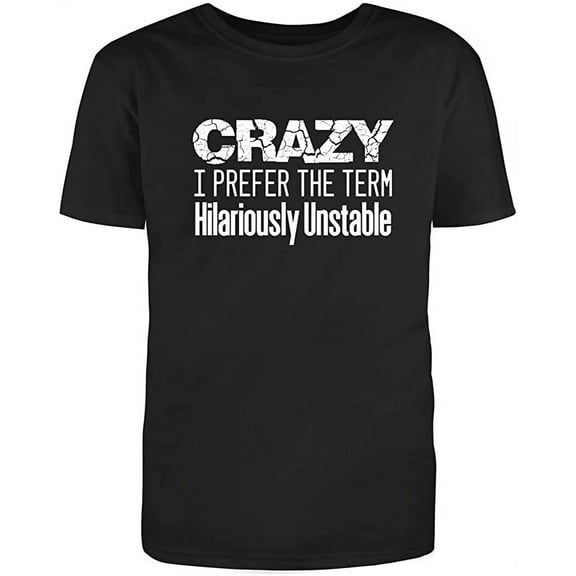 RedBarn Unisex Black Half Sleeves Cotton Crazy? I Prefer The Term Hilariously Unstable Funny T Shirt