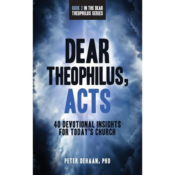 40-Day Bible Study Dear Theophilus, Acts: 40 Devotional Insights for Today's Church, Book 2, (Paperback)