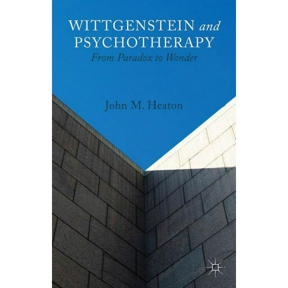 Wittgenstein and Psychotherapy: From Paradox to Wonder, (Hardcover)