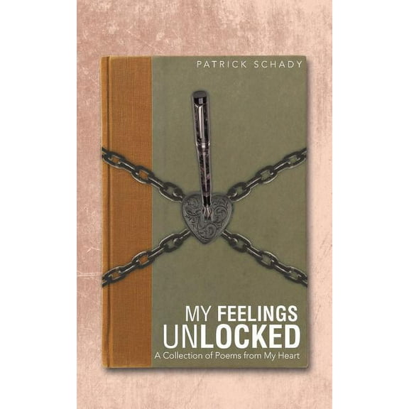 My Feelings Unlocked: A Collection of Poems from My Heart
