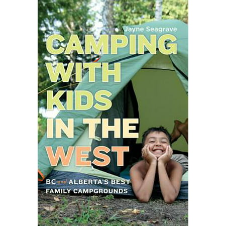 Camping with Kids in the West : BC and Alberta's Best Family (Best Family Camping In Utah)