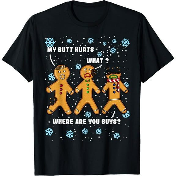 Gingerbread Man Cookie My Butt Hurts Funny Christmas Men T-Shirt100% cotton short-sleeved shirt for both men and women