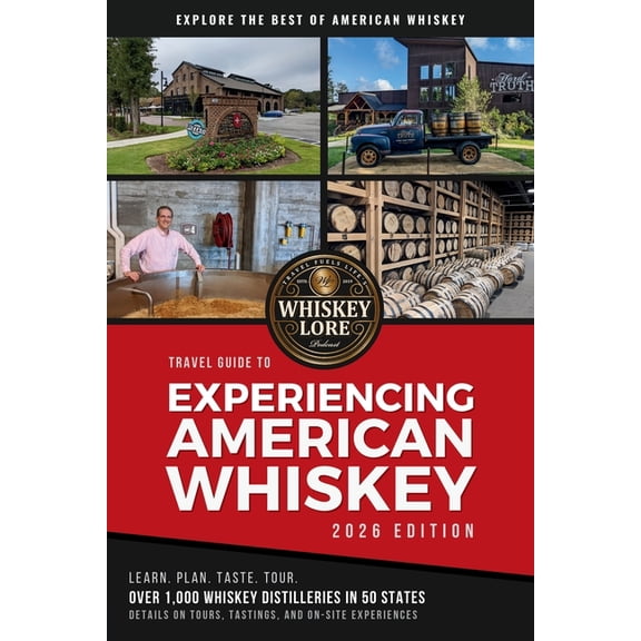 Whiskey Lore's Travel Guide to Experiencing American Whiskey: 2026 Edition, (Paperback)