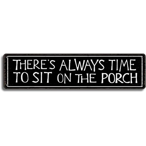 Farmhouse Wall Decor, There's Always Time To Sit On The Porch, Vintage 16x4-inch Metal Tin Sign, Rustic Farmhouse Porch Wall Decor - Classic Shabby Chic Outdoor Motto Signboard (B81)