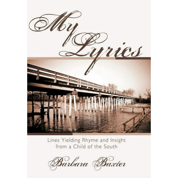 My Lyrics: Lines Yielding Rhyme and Insight from a Child of the South (Hardcover)