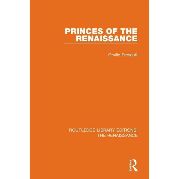Routledge Library Editions: The Renaissa Princes of the Renaissance, (Paperback)