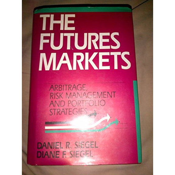 Pre-Owned The Futures Markets: Arbitrage, Risk Management and Portfolio Strategies (Hardcover) 155738083X 9781557380838