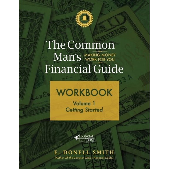 The Common Man's Financial Guide Workbook: Volume 1: Getting Started, (Paperback)