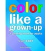 Color Like a Grown-Up: A Coloring Book for Adults