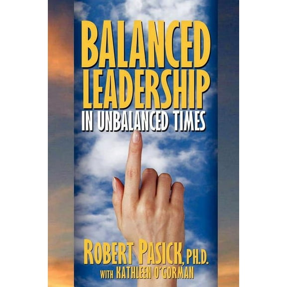 Balanced Leadership in Unbalanced Times, (Paperback)