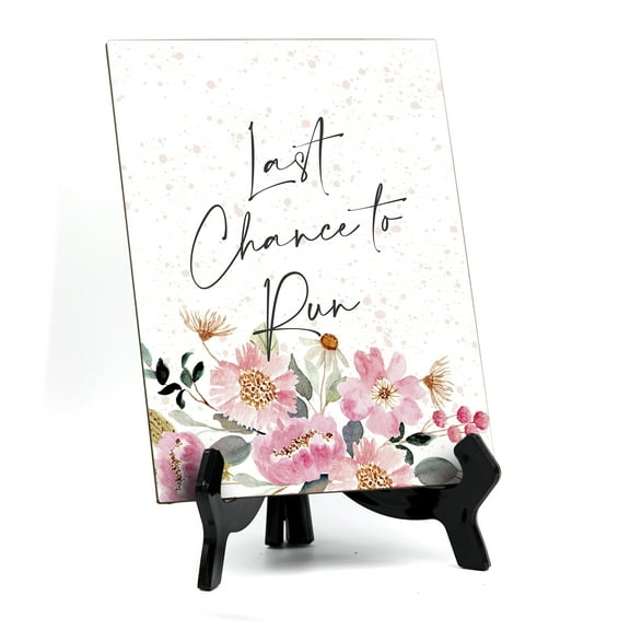 Signs ByLITA Last Chance to Run with Easel Table Sign, Floral Watercolor Design (6 x 8")