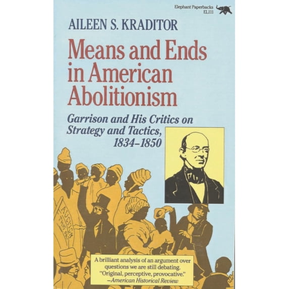 Pre-Owned Means and Ends in American Abolitionism: Garrison and His Critics on Strategy and Tatics 1834-1850 (Paperback) 0929587162 9780929587165