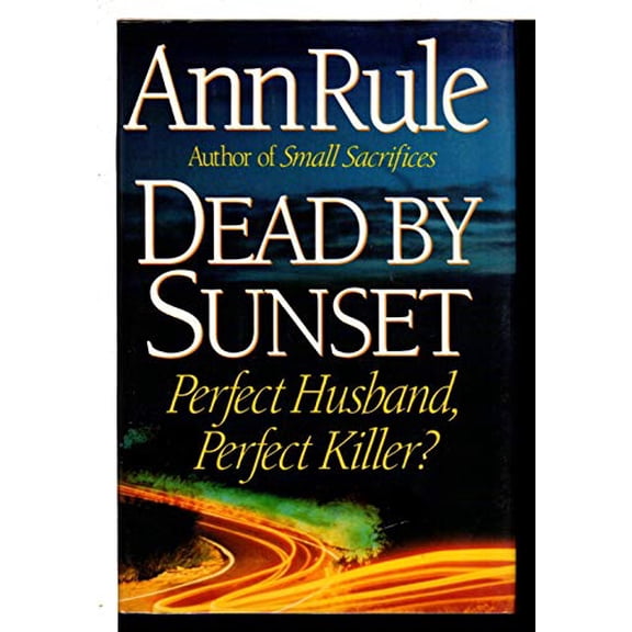 Pre-Owned Dead By Sunset: Perfect Husband, Perfect Killer?, 9780684802053, 0684802058, Hardcover, First Edition edition