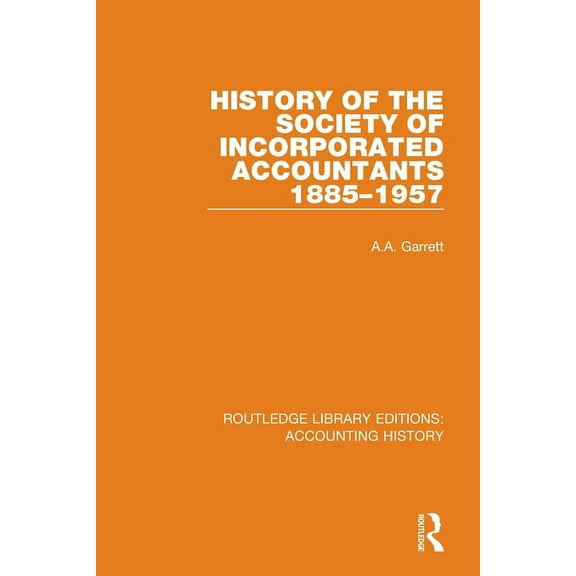 Routledge Library Editions: Accounting H History of the Society of Incorporated Accountants 1885-1957, (Paperback)