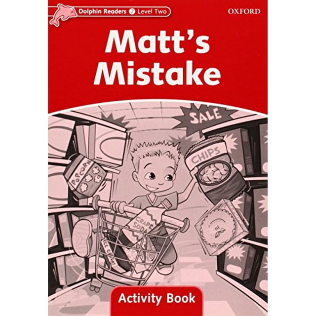 Dolphin Readers: Level 2: 425-Word Vocabulary Matt's Mistake Activity Book (Dolphin Readers, Level Two)