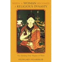 When a Woman Becomes a Religious Dynasty: The Samding Dorje Phagmo of Tibet, (Hardcover)
