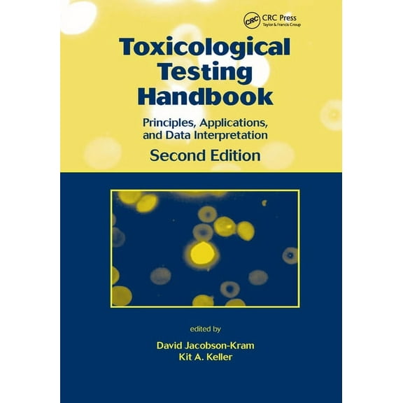 Toxicological Testing Handbook: Principles, Applications and Data Interpretation, (Paperback)