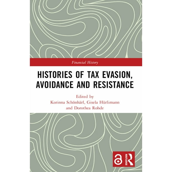 Financial History Histories of Tax Evasion, Avoidance and Resistance, (Paperback)