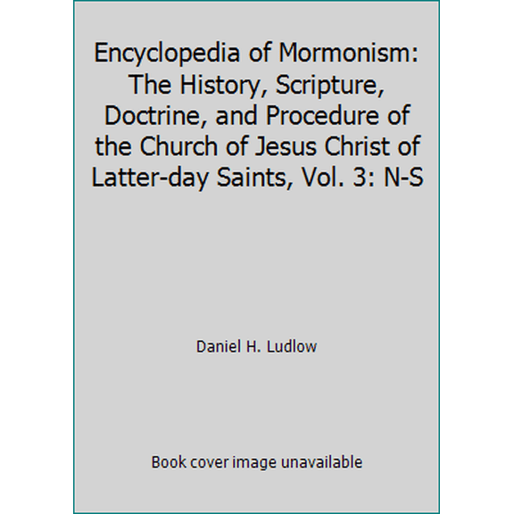 Pre-Owned Encyclopedia of Mormonism: The History, Scripture, Doctrine, and Procedure of the Church of Jesus Christ of Latter-day Saints, Vol. 3: N-S (Hardcover) 0028796020 9780028796024