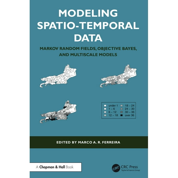 Modeling Spatio-Temporal Data: Markov Random Fields, Objective Bayes, and Multiscale Models, (Hardcover)