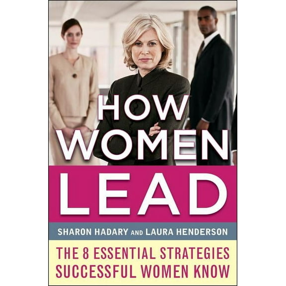 How Women Lead: The 8 Essential Strategies Successful Women Know, (Hardcover)