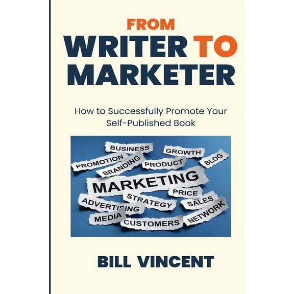 From Writer to Marketer (Large Print Edition): How to Successfully Promote Your Self-Published Book, (Paperback)