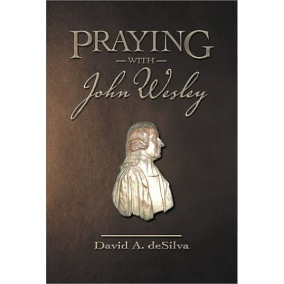 Pre-Owned Praying with John Wesley (Paperback) 0881773174 9780881773170
