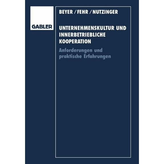 Unternehmenskultur Und Innerbetriebliche Kooperation: Anforderungen Und Praktische Erfahrungen, (Paperback)
