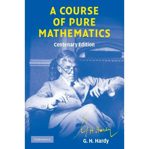 Cambridge Mathematical Library A Course of Pure Mathematics Centenary Edition, (Paperback)
