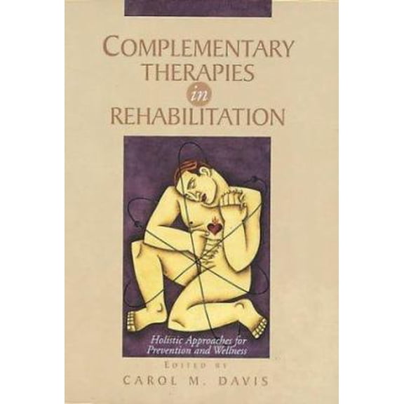 Pre-Owned Complementary Therapies in Rehabilitation: Holistic Approaches for Prevention and Wellness (Paperback) 1556422814 9781556422812