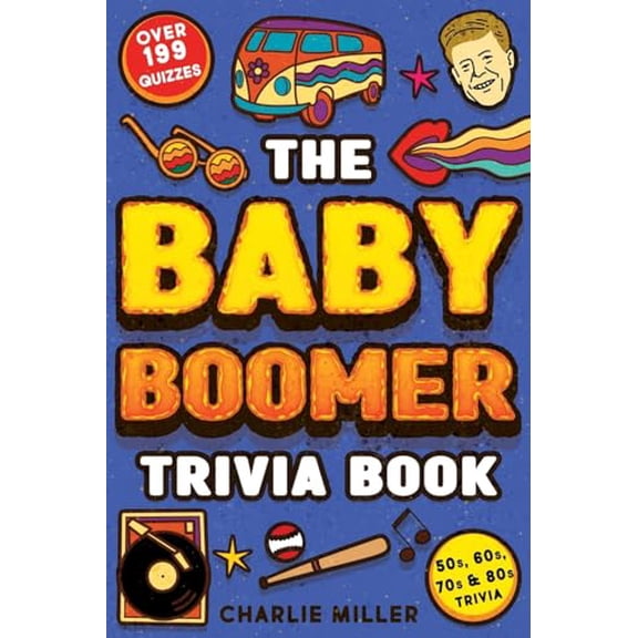 Pre-Owned The Baby Boomer Trivia Book: Take A Fun Walk Down Memory Lane With The 1950s, 1960s, 1970s and 1980s Trivia & Quizzes (Movies, TV, Pop Culture, New (Paperback) 1648451241 9781648451249