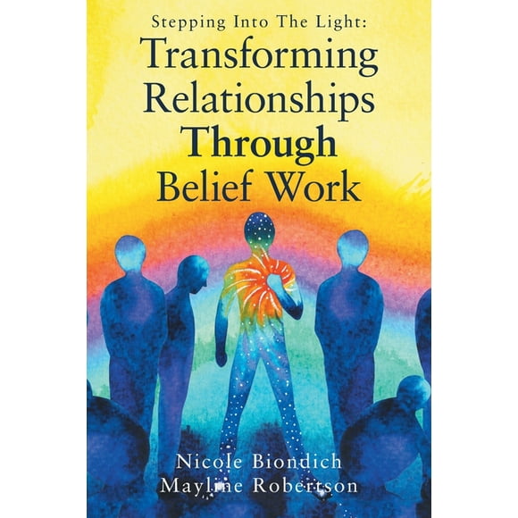 Transforming Relationships Through Belief Work (Paperback) by Nicole Biondich, Mayline Robertson