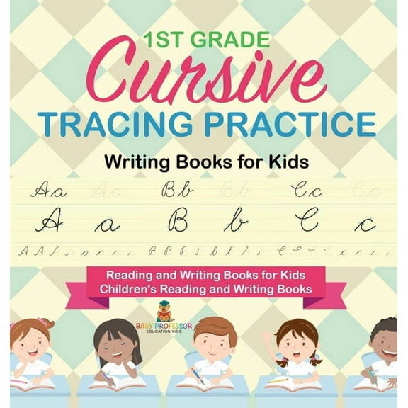 1st Grade Cursive Tracing Practice - Writing Books for Kids - Reading and Writing Books for Kids Children's Reading, (Hardcover)