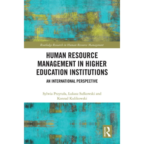 Routledge Research in Human Resource Man Human Resource Management in Higher Education Institutions: An International Perspective, (Hardcover)
