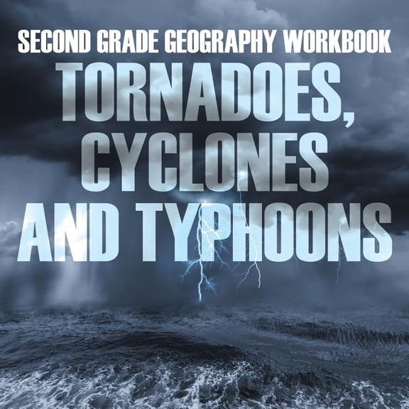 Second Grade Geography Workbook: Tornadoes, Cyclones and Typhoons (Paperback)