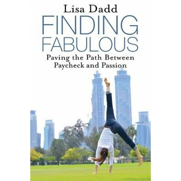 Finding Fabulous: Paving the Path Between Paycheck and Passion
