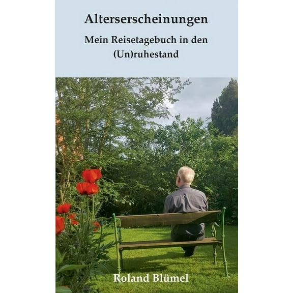 Alterserscheinungen: Mein Reisetagebuch in den (Un)ruhestand (Paperback)