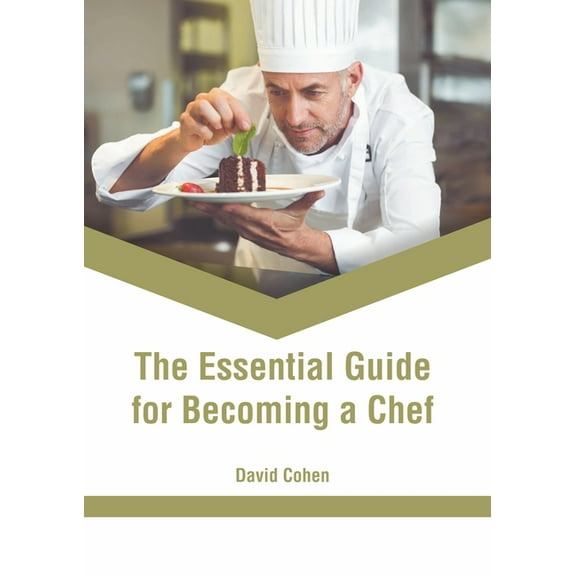 The Essential Guide for Becoming a Chef (Hardcover)