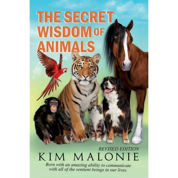 The Secret Wisdom Of Animals Revised (Paperback) by Kim Malonie